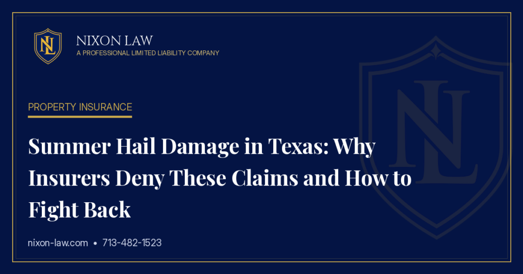 Summer Hail Damage in Texas: Why Insurers Deny These Claims and How to Fight Back