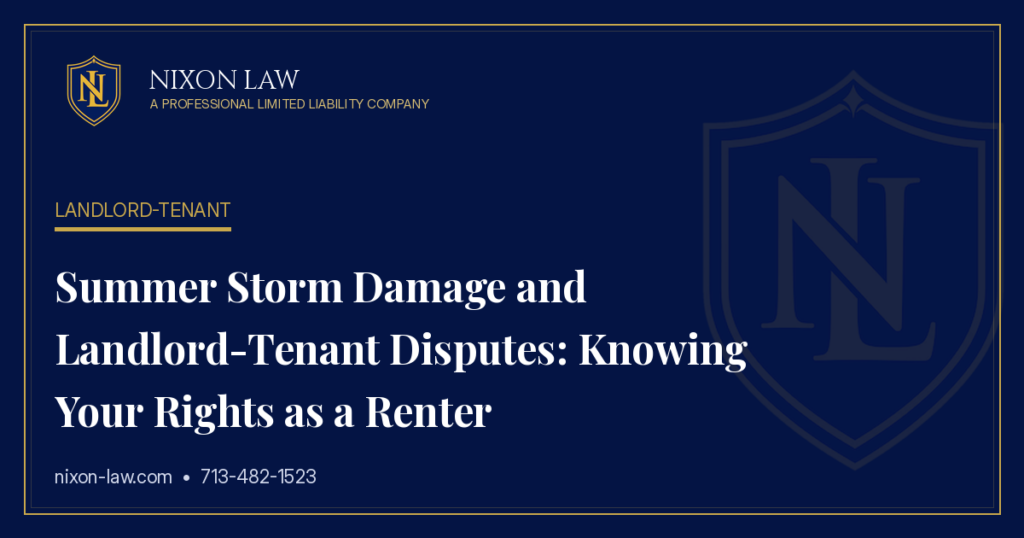 Summer Storm Damage and Landlord-Tenant Disputes: Knowing Your Rights as a Renter
