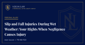 Slip and Fall Injuries During Wet Weather: Your Rights When Negligence Causes Injury - Nixon Law PLLC