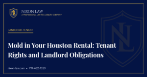 Mold in Your Houston Rental: Tenant Rights and Landlord Obligations - Nixon Law PLLC