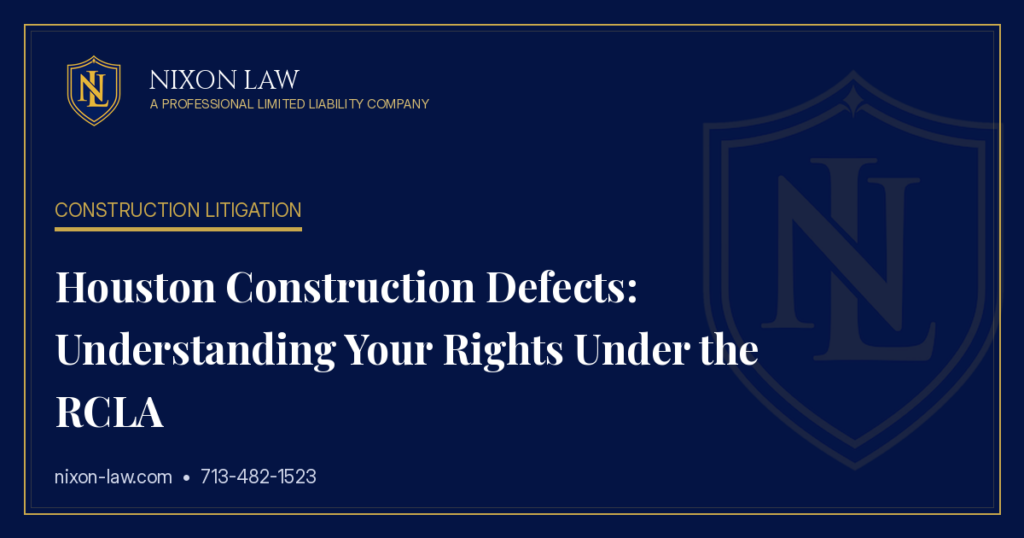 Houston Construction Defects: Understanding Your Rights Under the RCLA