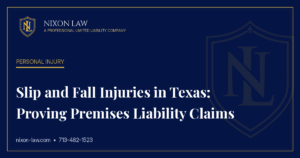 Slip and Fall Injuries in Texas: Proving Premises Liability Claims - Nixon Law PLLC