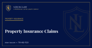 Property Insurance Claims - Nixon Law PLLC