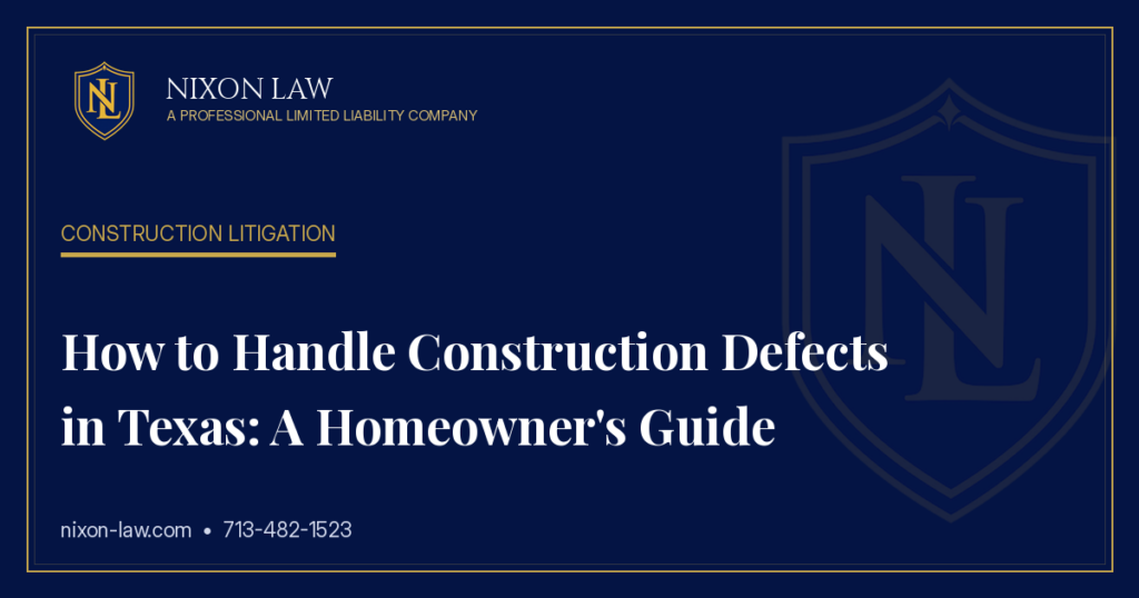 How to Handle Construction Defects in Texas: A Homeowner’s Guide