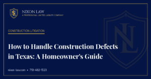 How to Handle Construction Defects in Texas: A Homeowner's Guide - Nixon Law PLLC